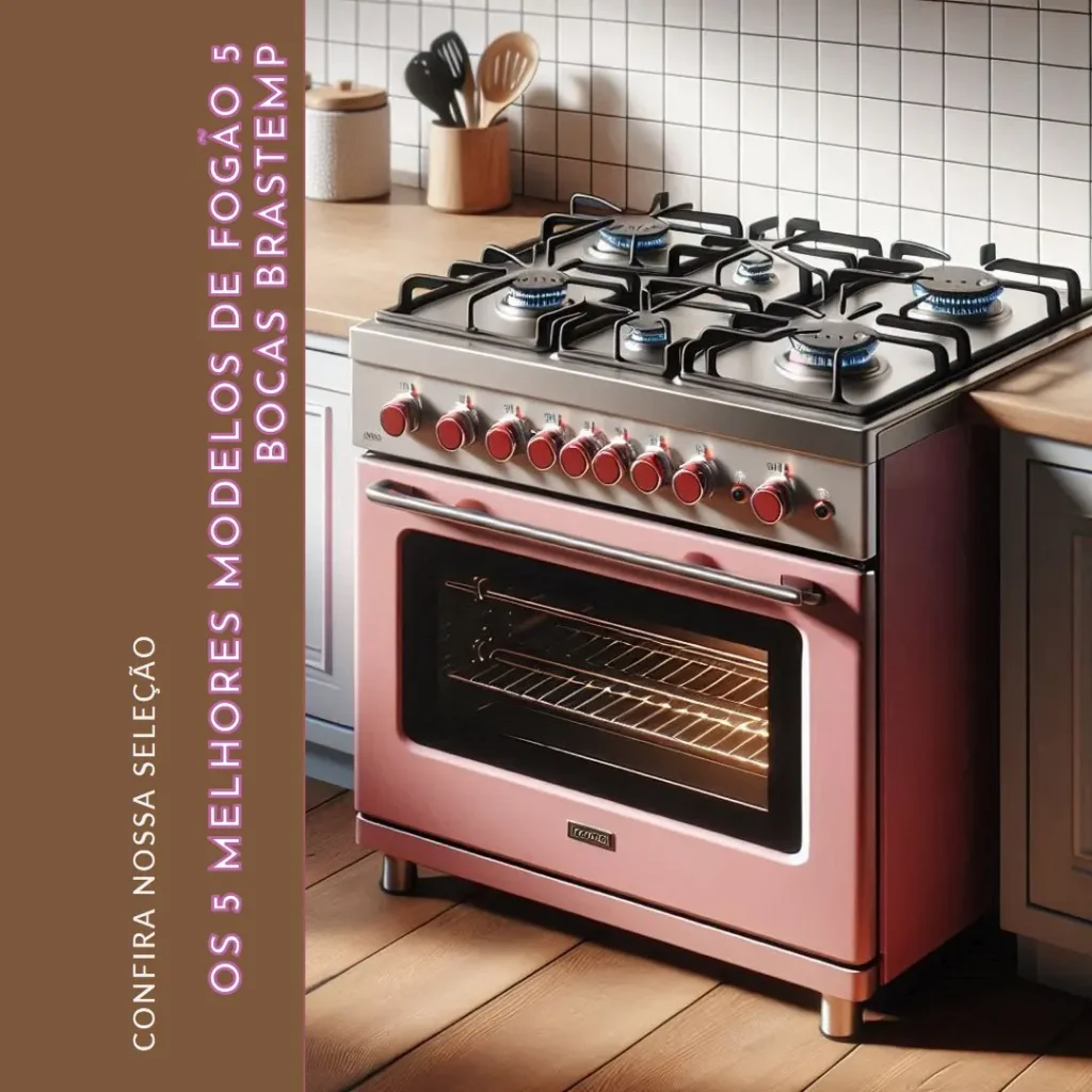 Cinco Melhores Modelos de fogao 5 bocas Brastemp