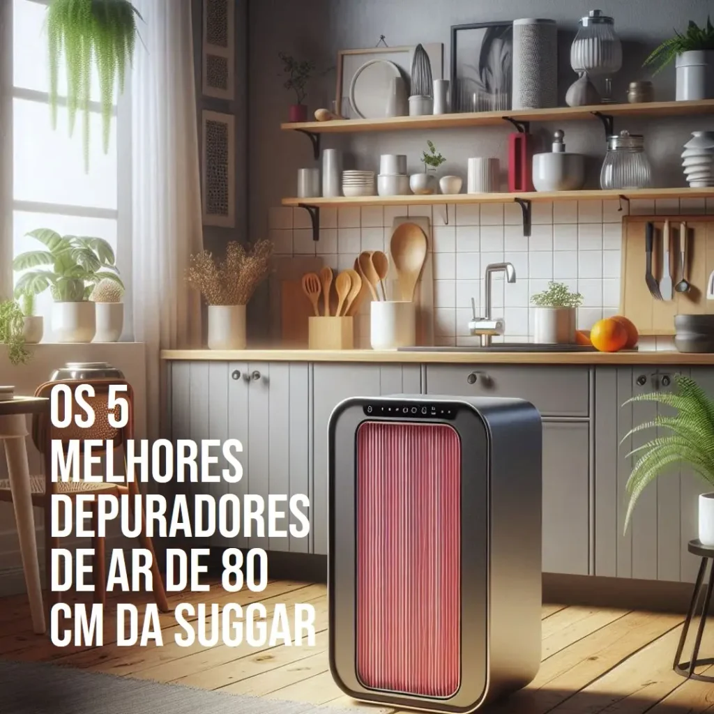 Cinco Principais Modelos de depurador de ar 80 cm suggar