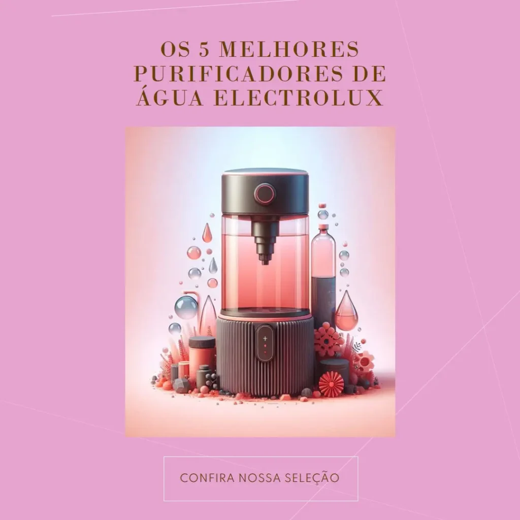 Cinco Principais Modelos de purificador de agua Electrolux