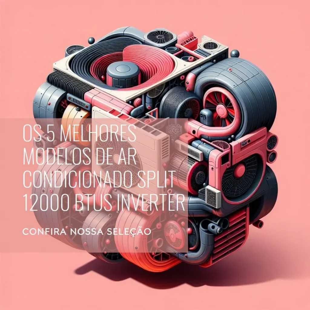 Cinco Principais Modelos de  ar condicionado split 12000 btus inverter