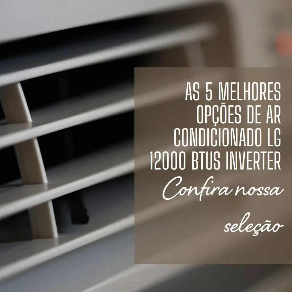 Top 5 Opções de ar condicionado lg 12000 btus inverter
