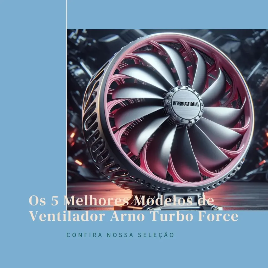 Os 5 Melhores Modelos de ventilador Arno turbo force