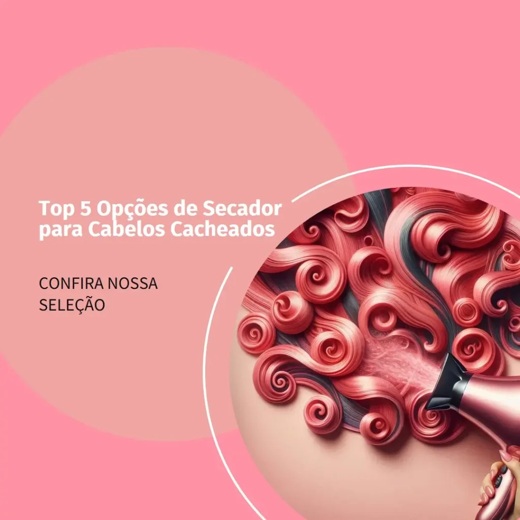 Top 5 Opções de secador cabelo cacheado