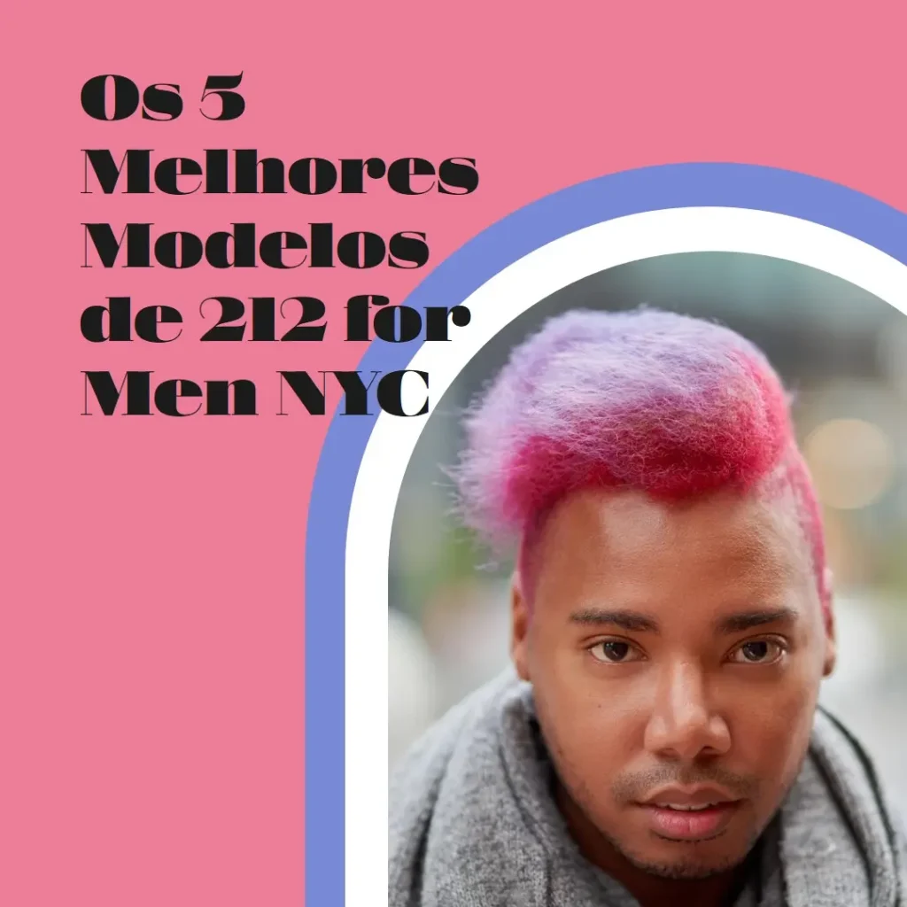 5 Melhores Modelos de 212 for men nyc