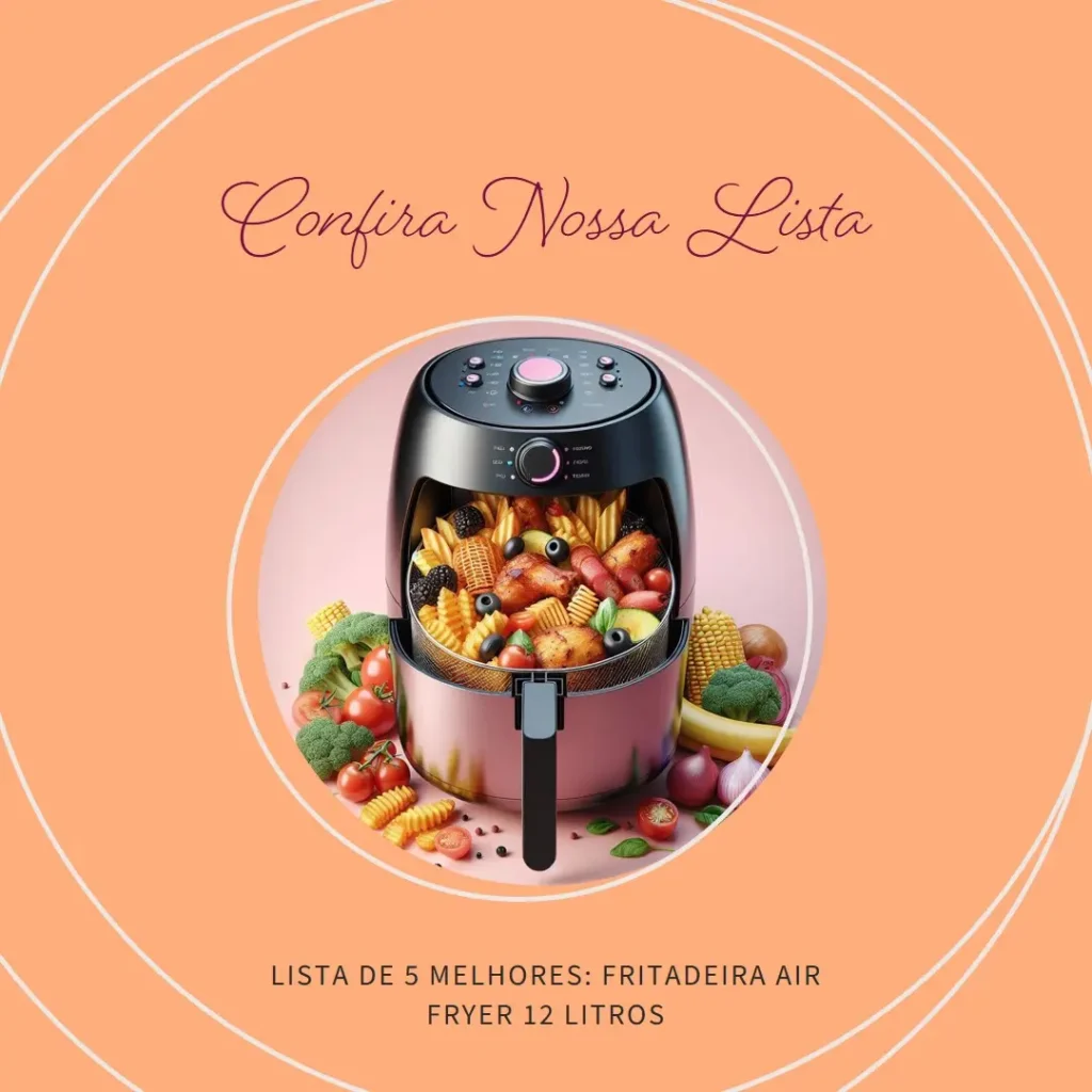 Lista de 5 Melhores: fritadeira air fryer 12 litros