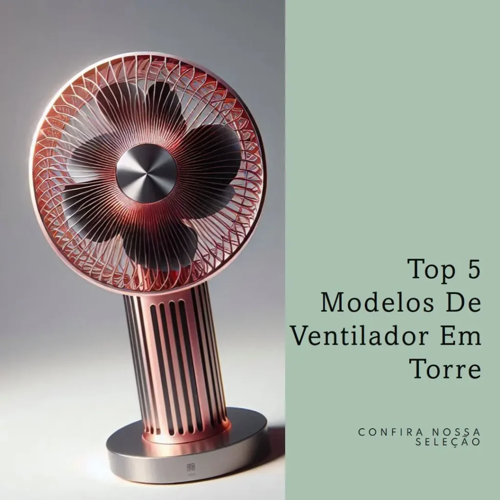 Top Cinco Modelos de ventilador em torre