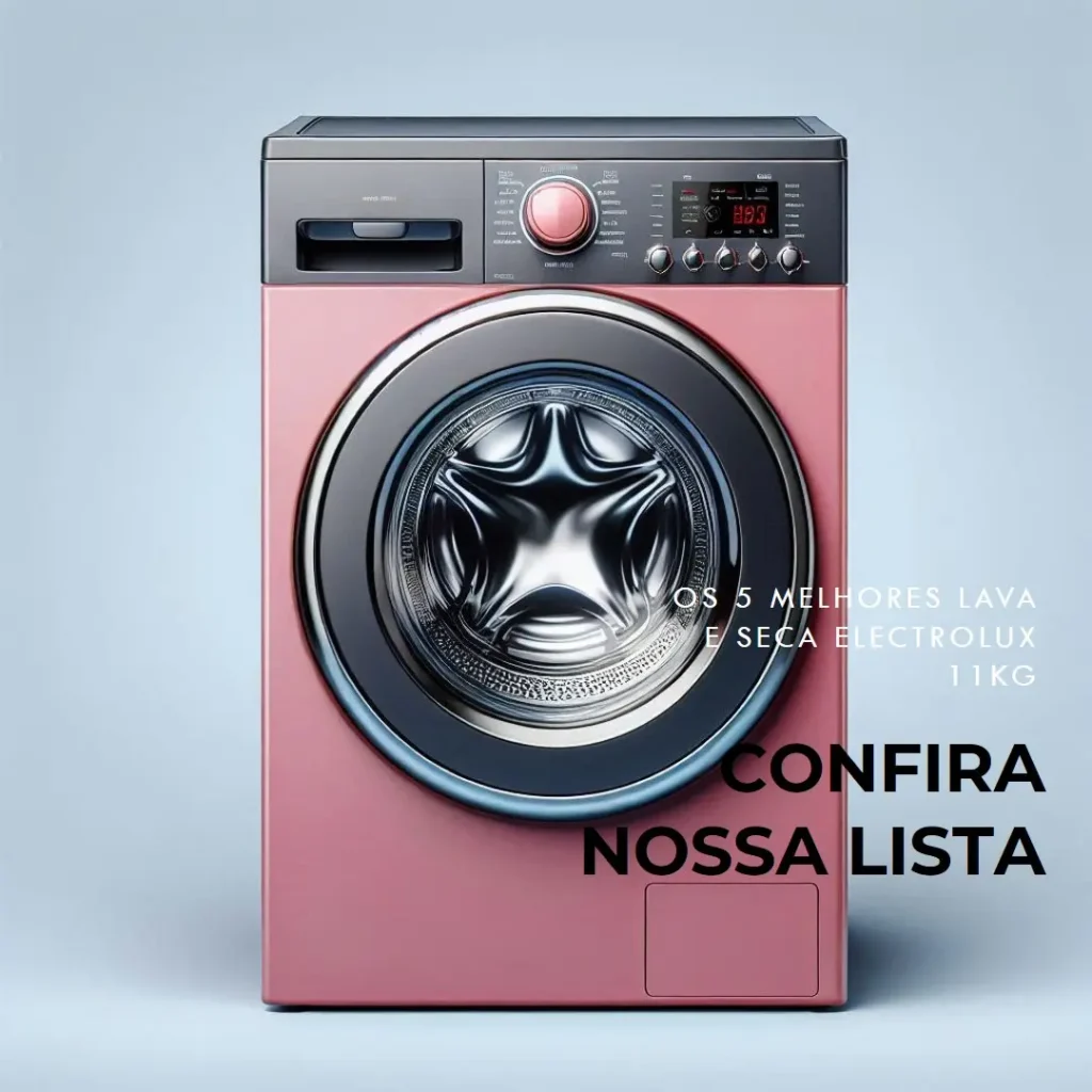 Lista de 5 Melhores: lava e seca Electrolux 11kg