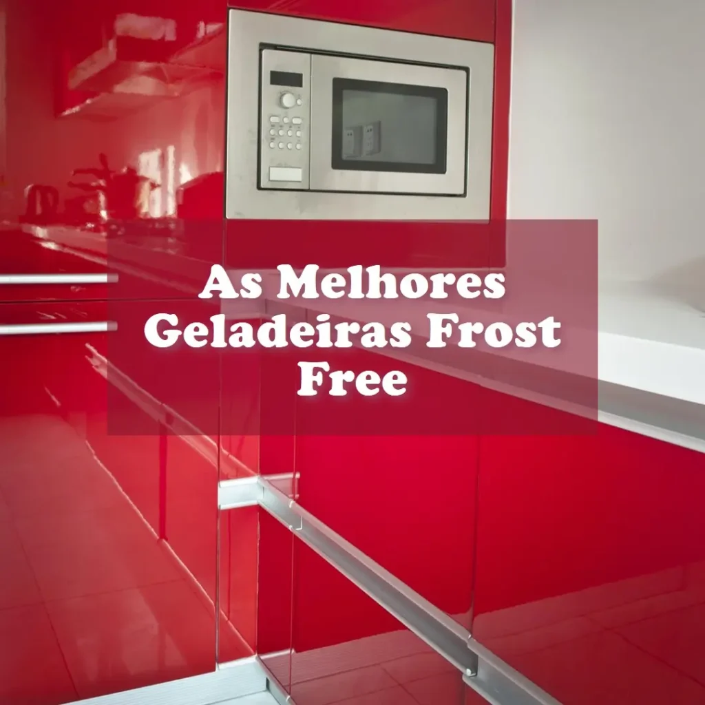 Principais Cinco Brastemp geladeira frost free
