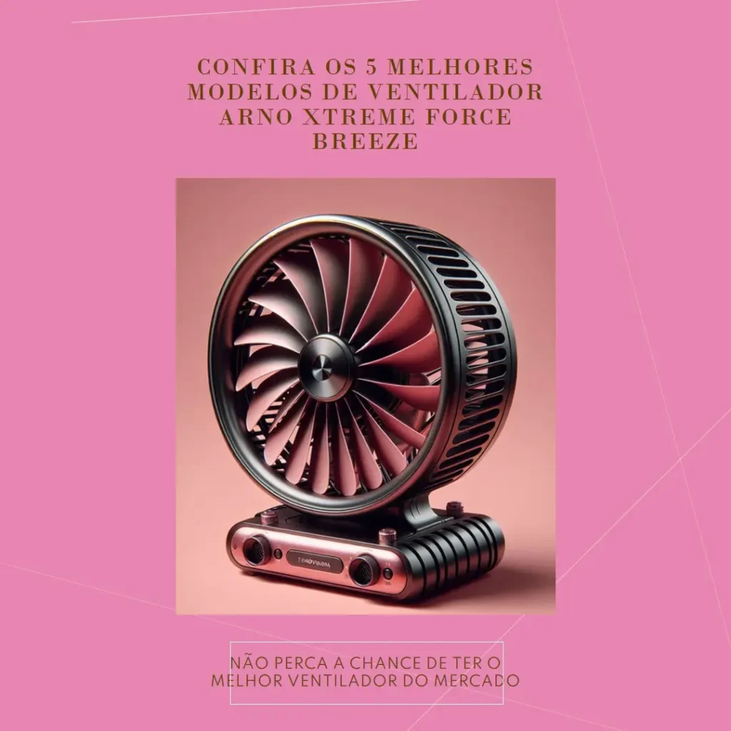 5 Melhores Modelos de ventilador Arno xtreme force breeze
