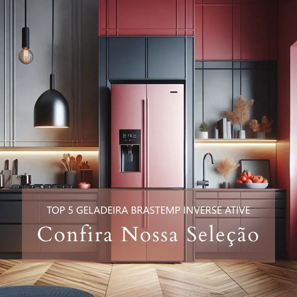 Top 5 geladeira Brastemp inverse ative