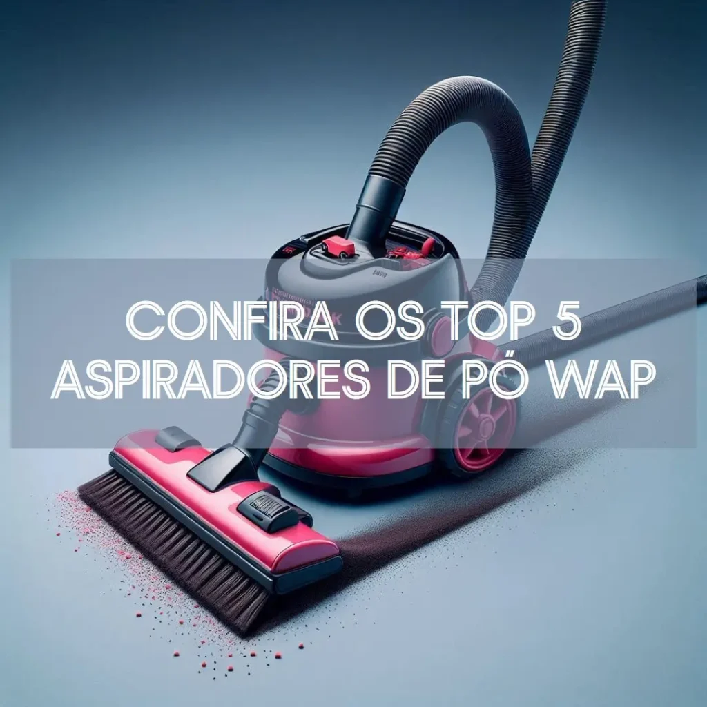 Top Cinco aspirador de pó wap
