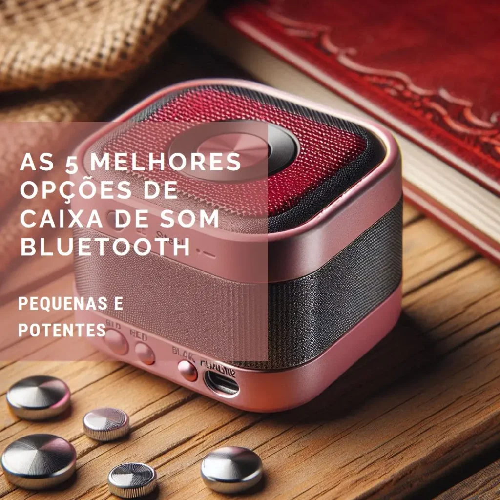 As 5 Melhores Opções de caixa de som bluetooth pequena e potente