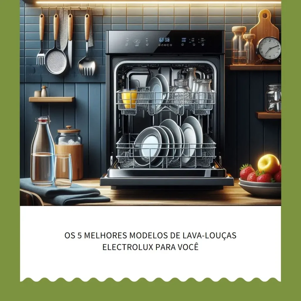 Lava Louças Electrolux 8 Serviços Top 5 Modelos para Você