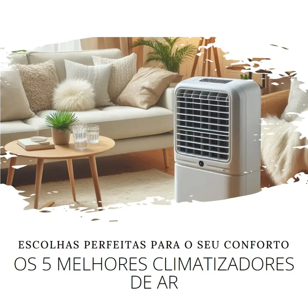 Top 5 Climatizador de Ar Escolhas Perfeitas para Seu Conforto