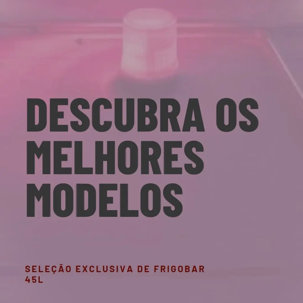 Cinco Melhores Modelos de frigobar 45l