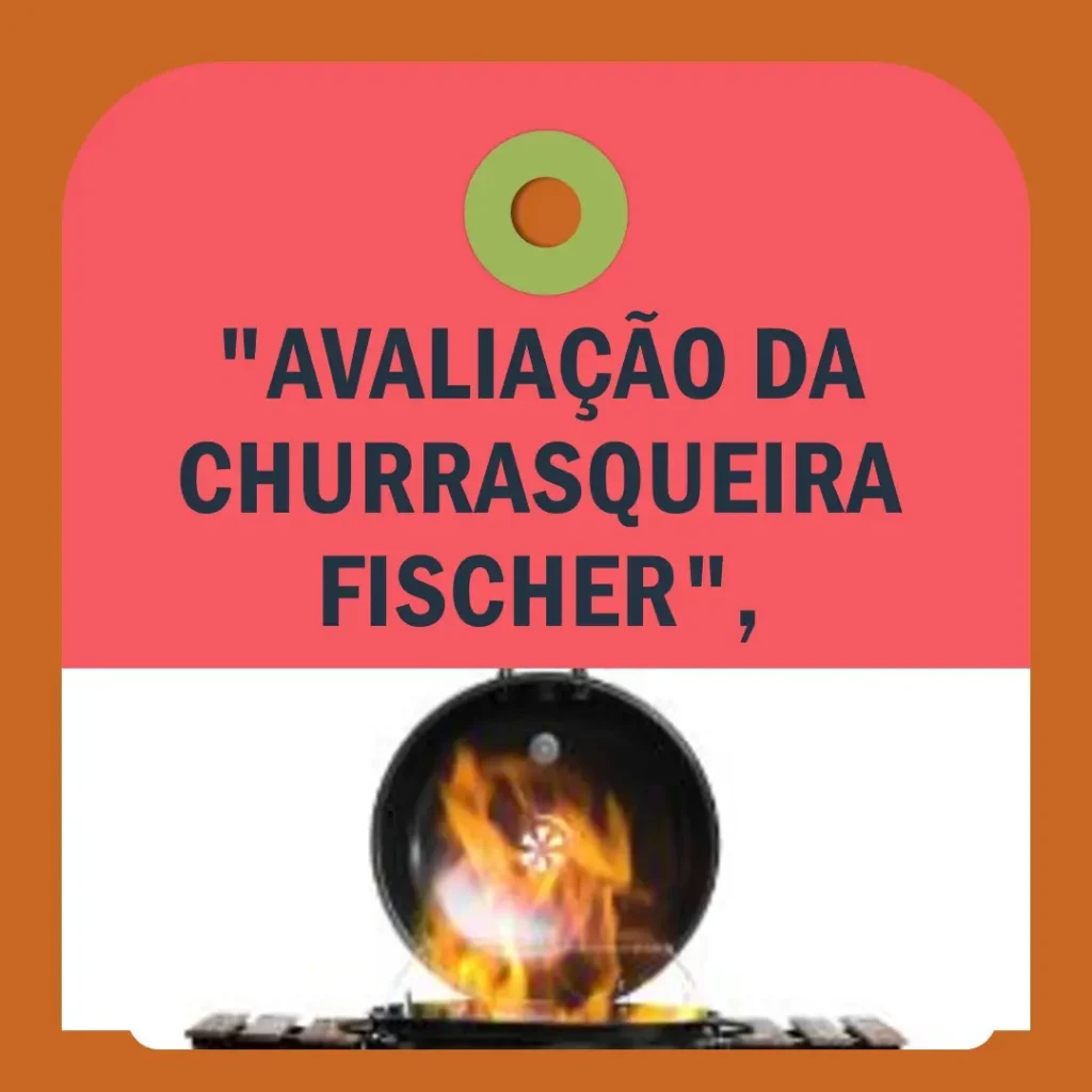 Fischer Churrasqueira Gás Cooktop Espeto 31200-83551: A Revolução no Churrasco