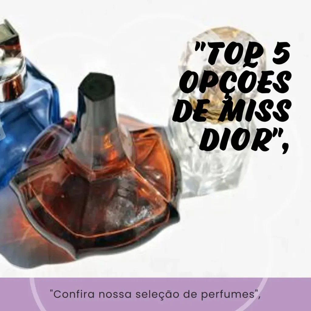 Top 5 Opções de perfume miss dior