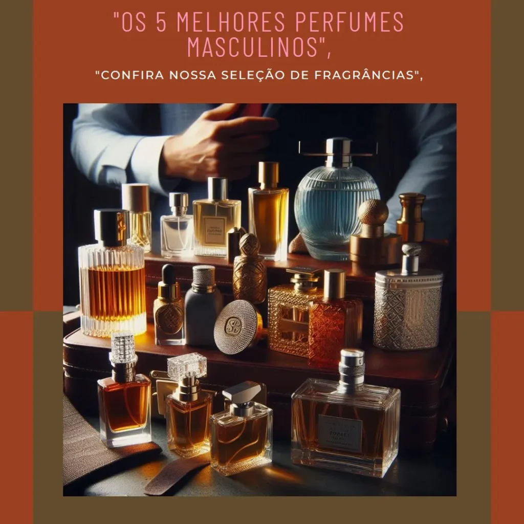 Lista de 5 Melhores: perfume masculino importado