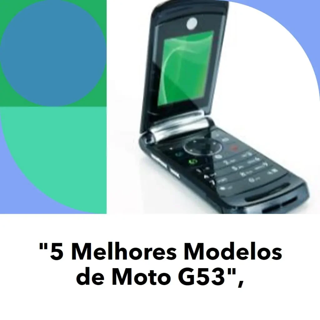 5 Melhores Modelos de  Motorola Moto G53