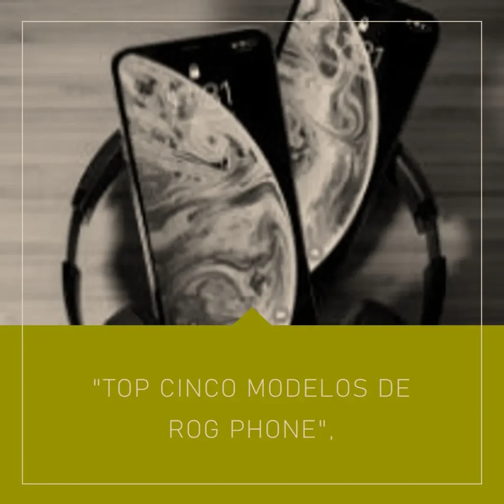 Top Cinco Modelos de Rog phone
