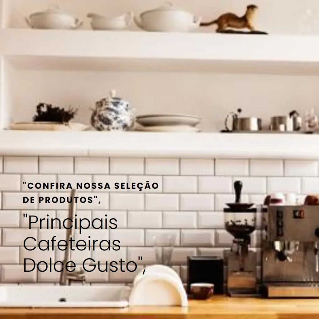 Principais 5 cafeteira dolce gusto