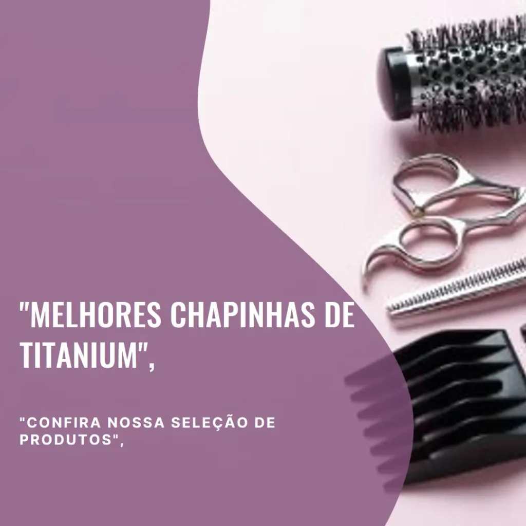 Melhores 5 chapinha titanium