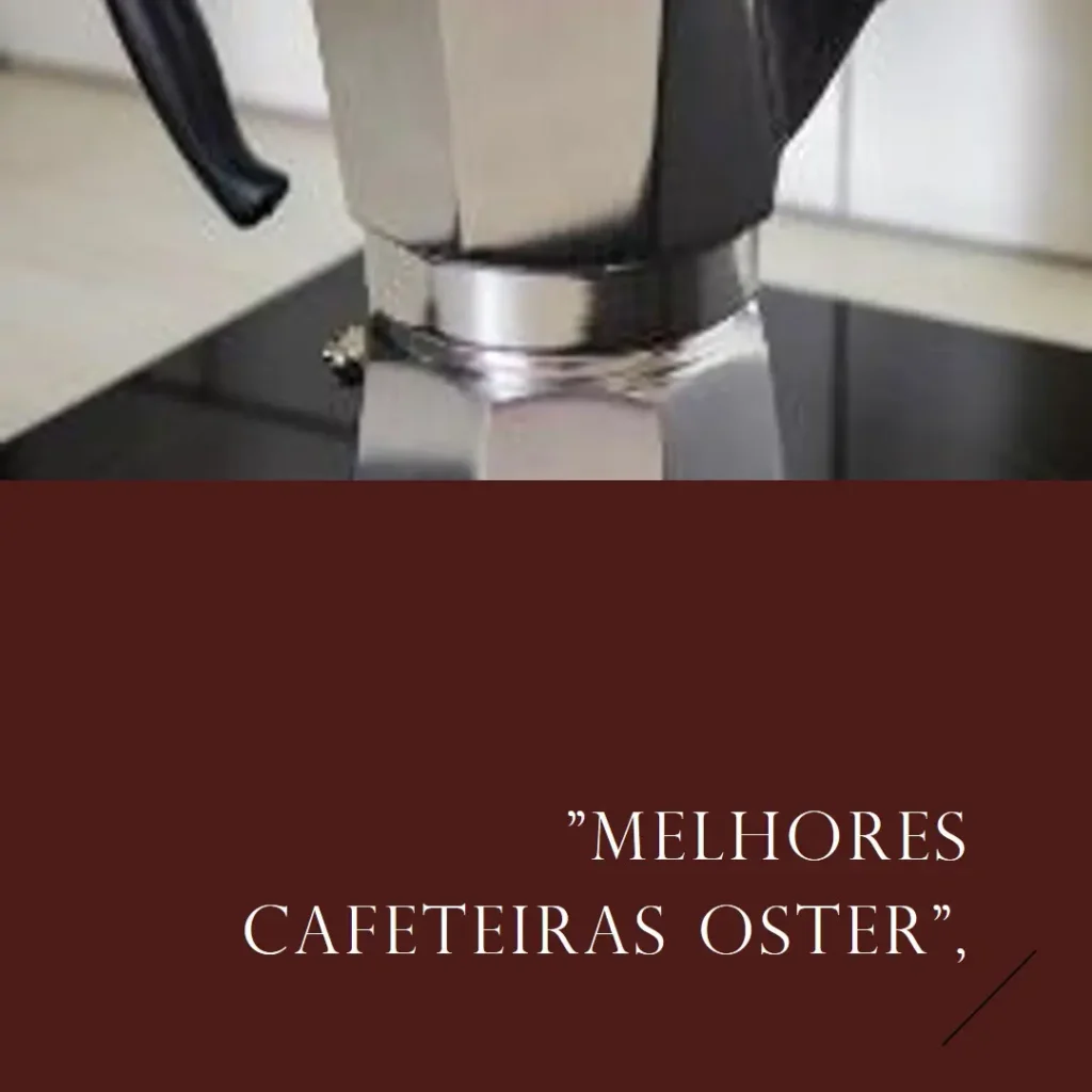 Melhores 5 cafeteira expresso Oster