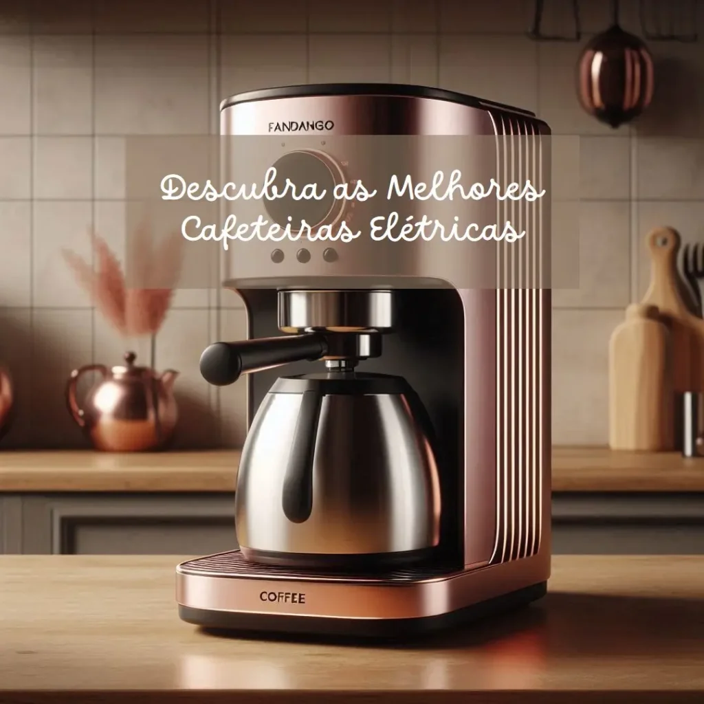 Lista de 5 Melhores: cafeteira elétrica