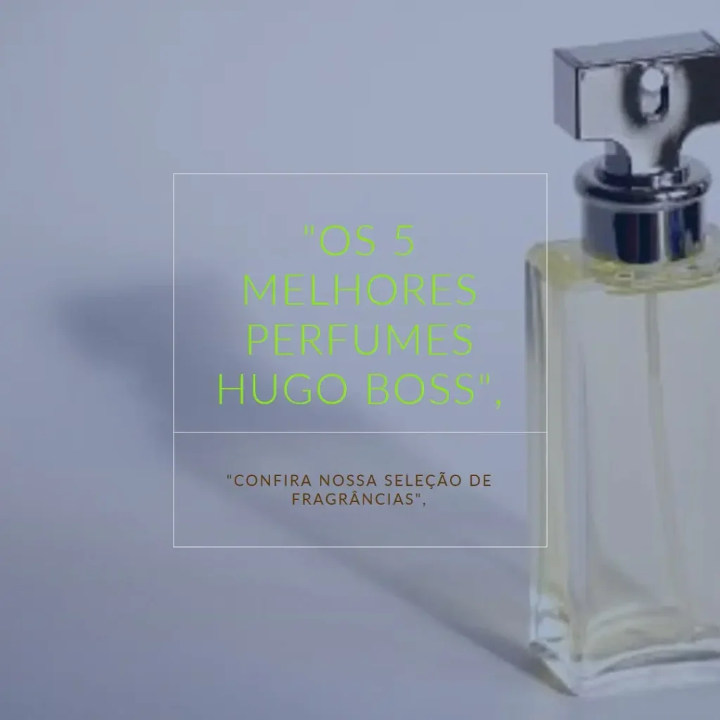 5 Melhores Modelos de perfume hugo boss