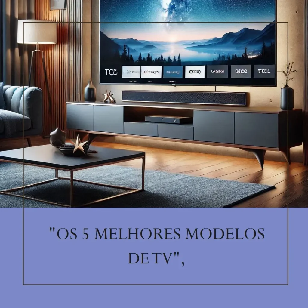 Os 5 Melhores Modelos de TV TCL 50
