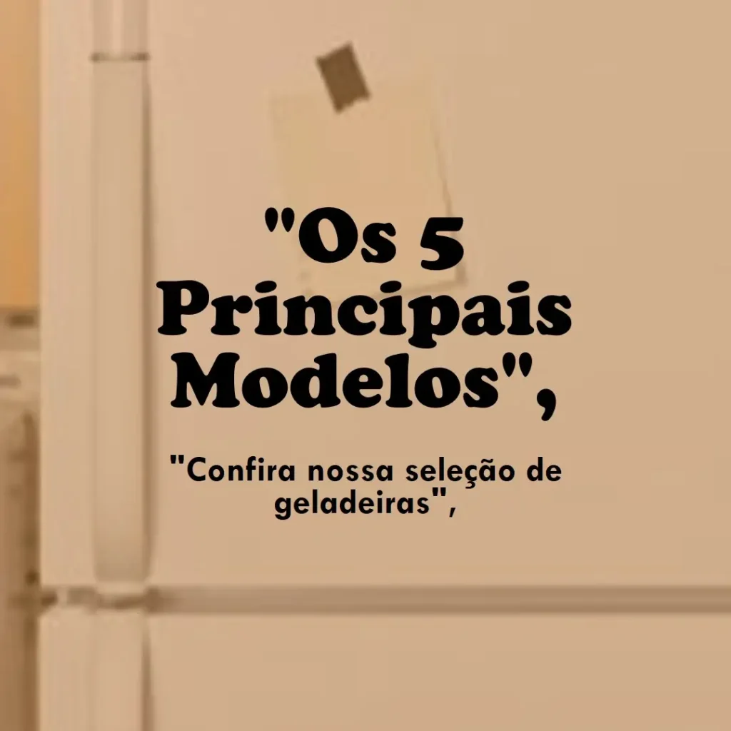 Os 5 Principais Modelos de geladeira Electrolux simples