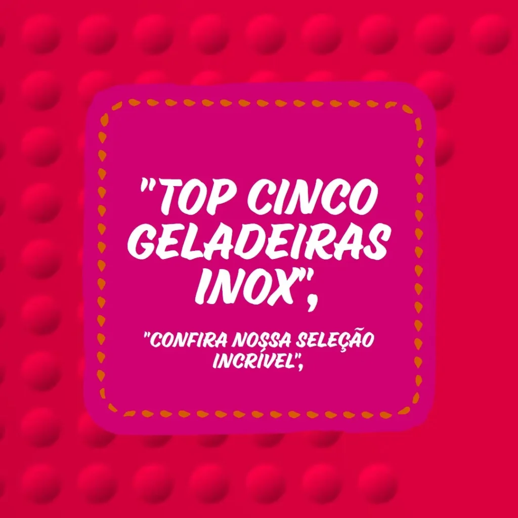 Top Cinco geladeira de inox