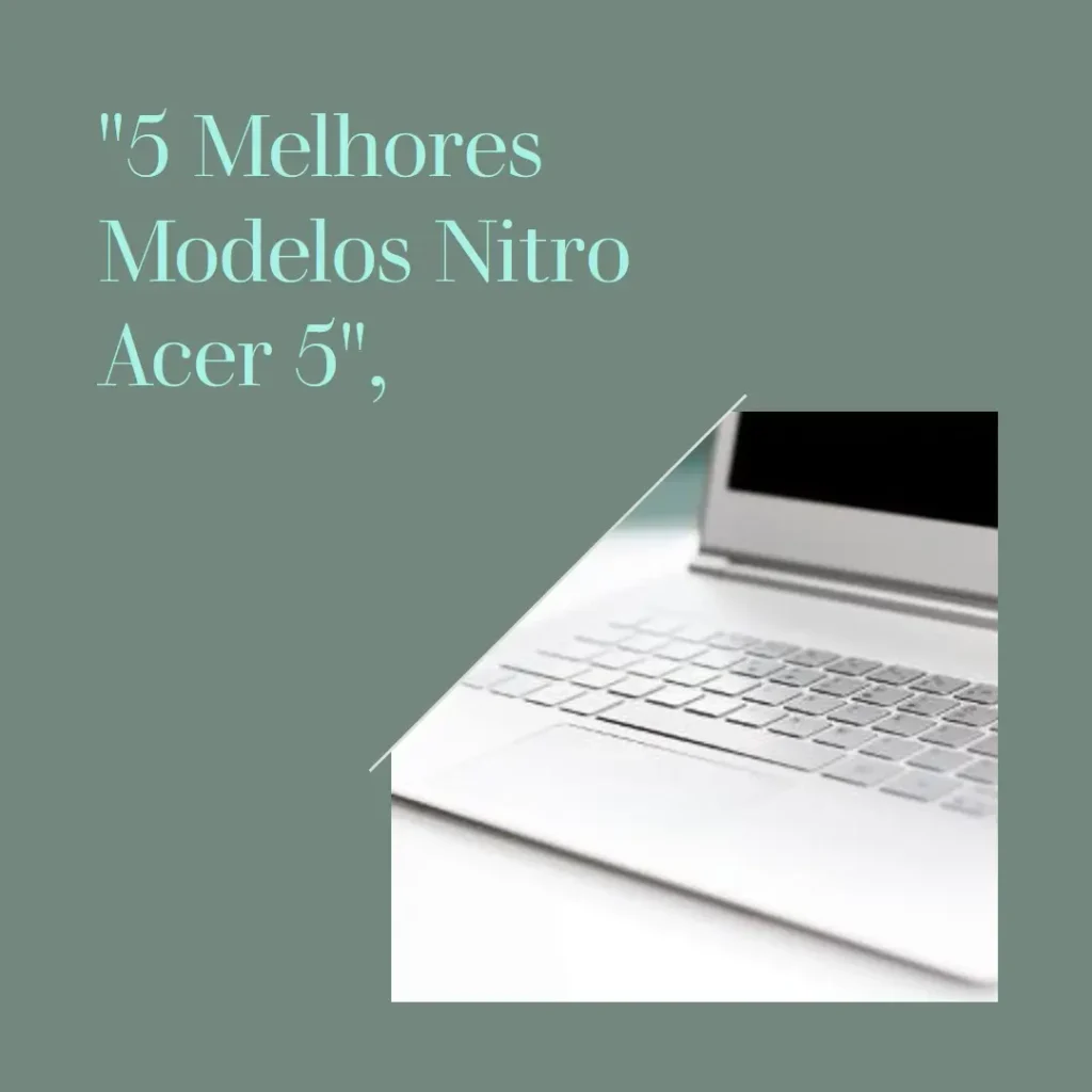 5 Melhores Modelos de Nitro Acer 5