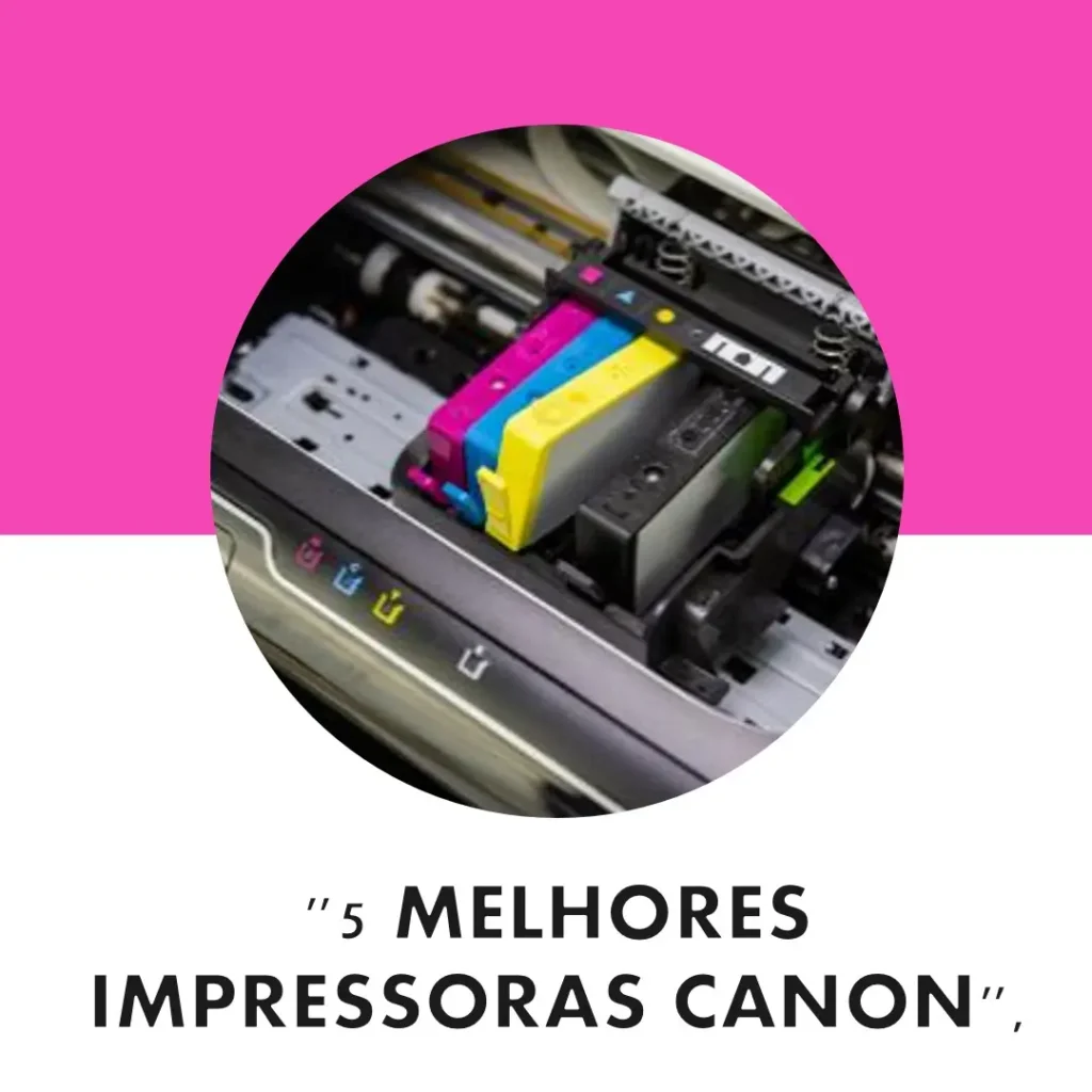5 Melhores Modelos de impressora Canon fotografica