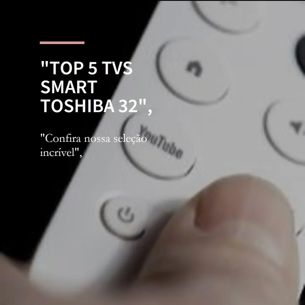 Top 5 TV smart Toshiba 32