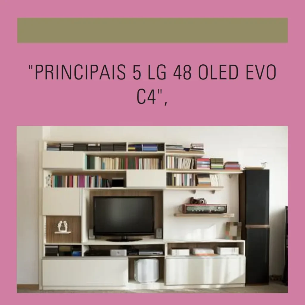 Principais 5 lg 48 oled evo c4