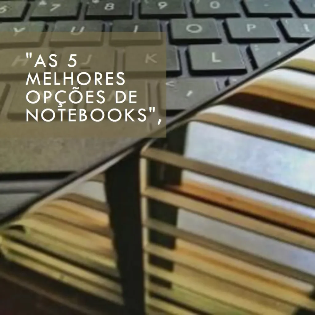 As 5 Melhores Opções de notebook Acer a515