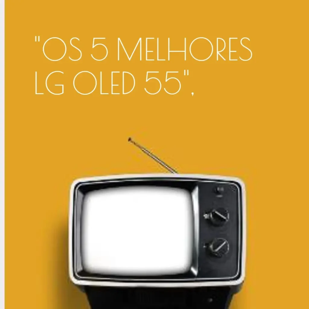 Lista de 5 Melhores: lg oled 55