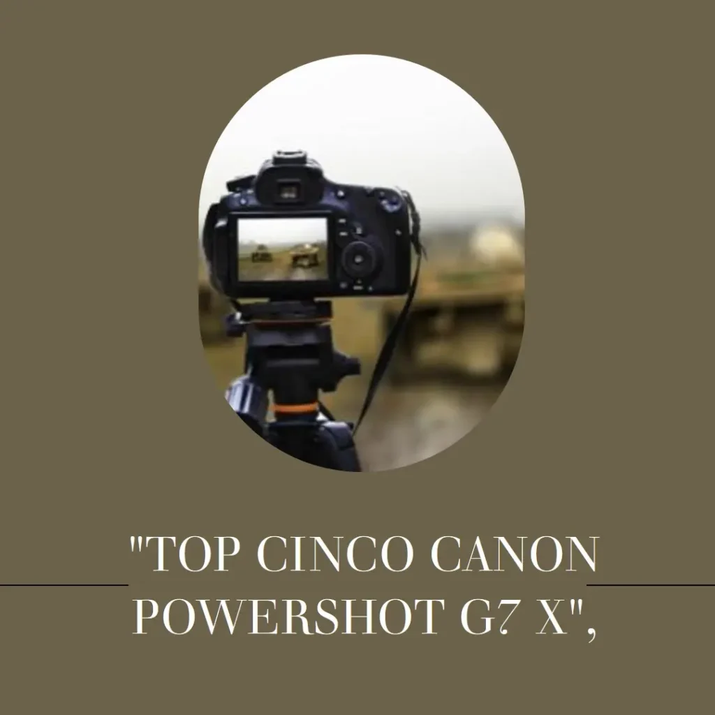 Top Cinco Canon powershot g7 x mark 2
