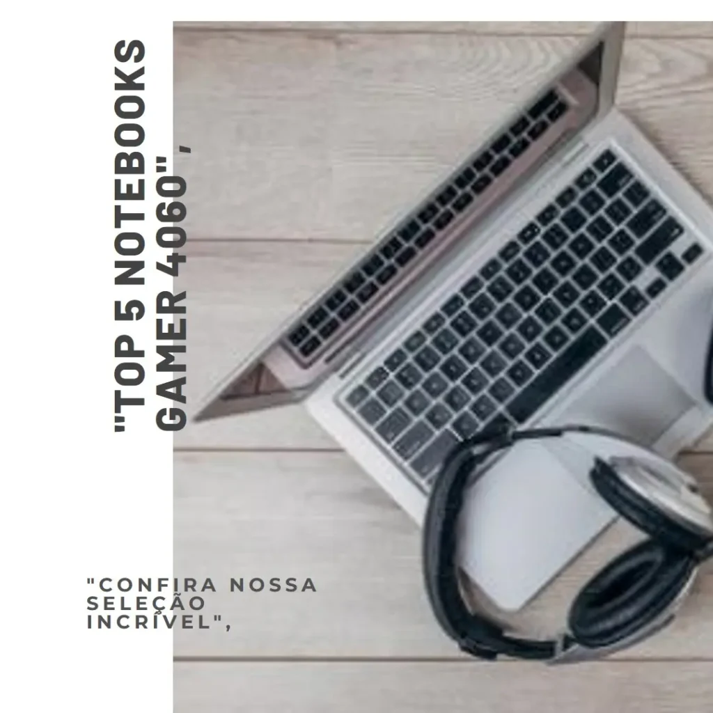 Top 5 Opções de notebook gamer 4060