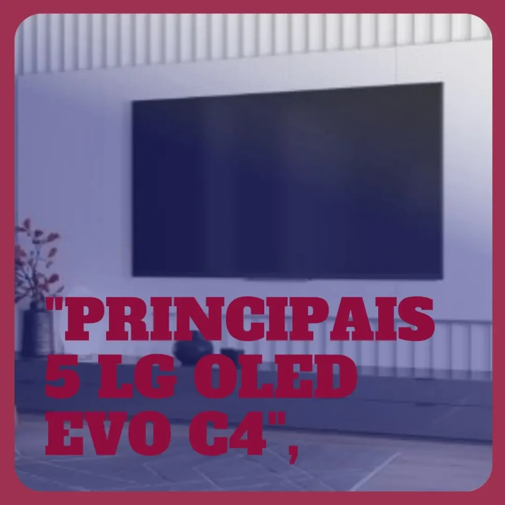 Principais 5 lg oled evo c4 42