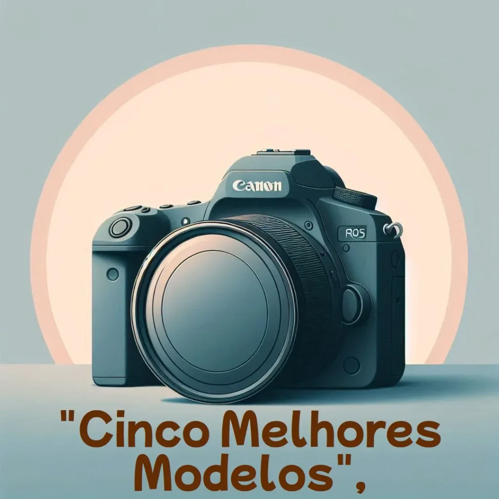 Cinco Melhores Modelos de Canon EOS r50