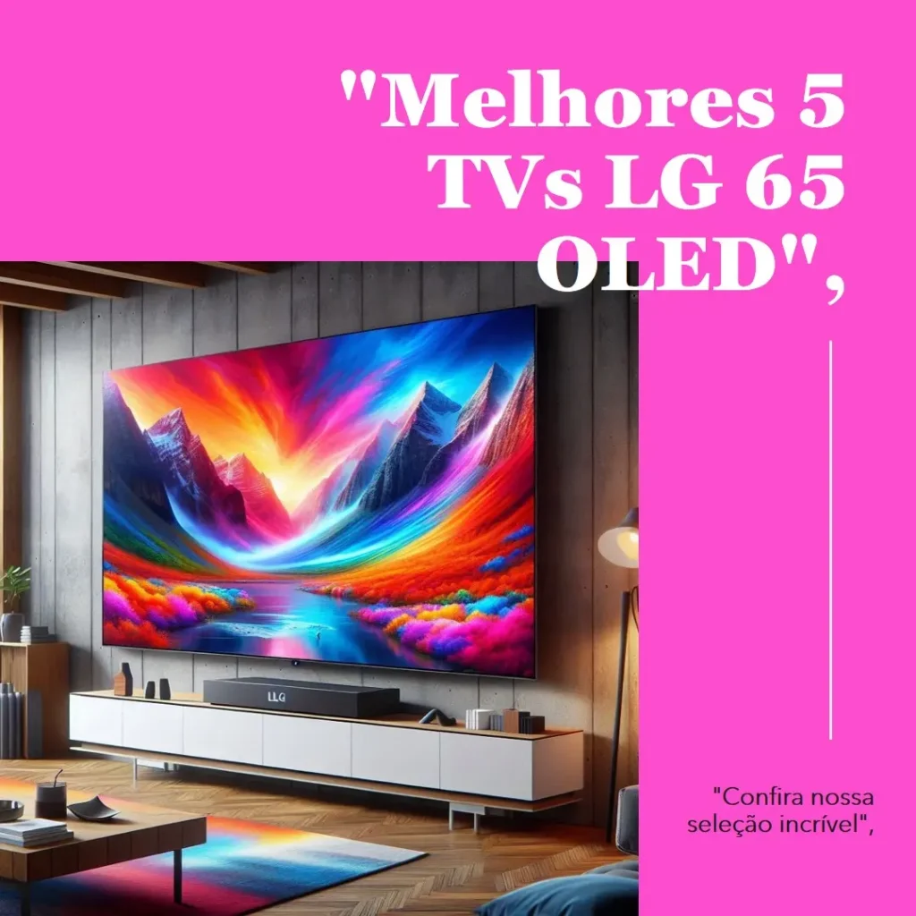 Melhores 5 TV lg 65 oled