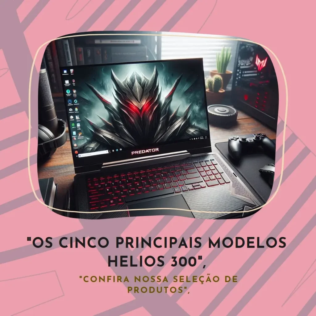 Top Cinco Modelos de Helios 300 Acer Predator