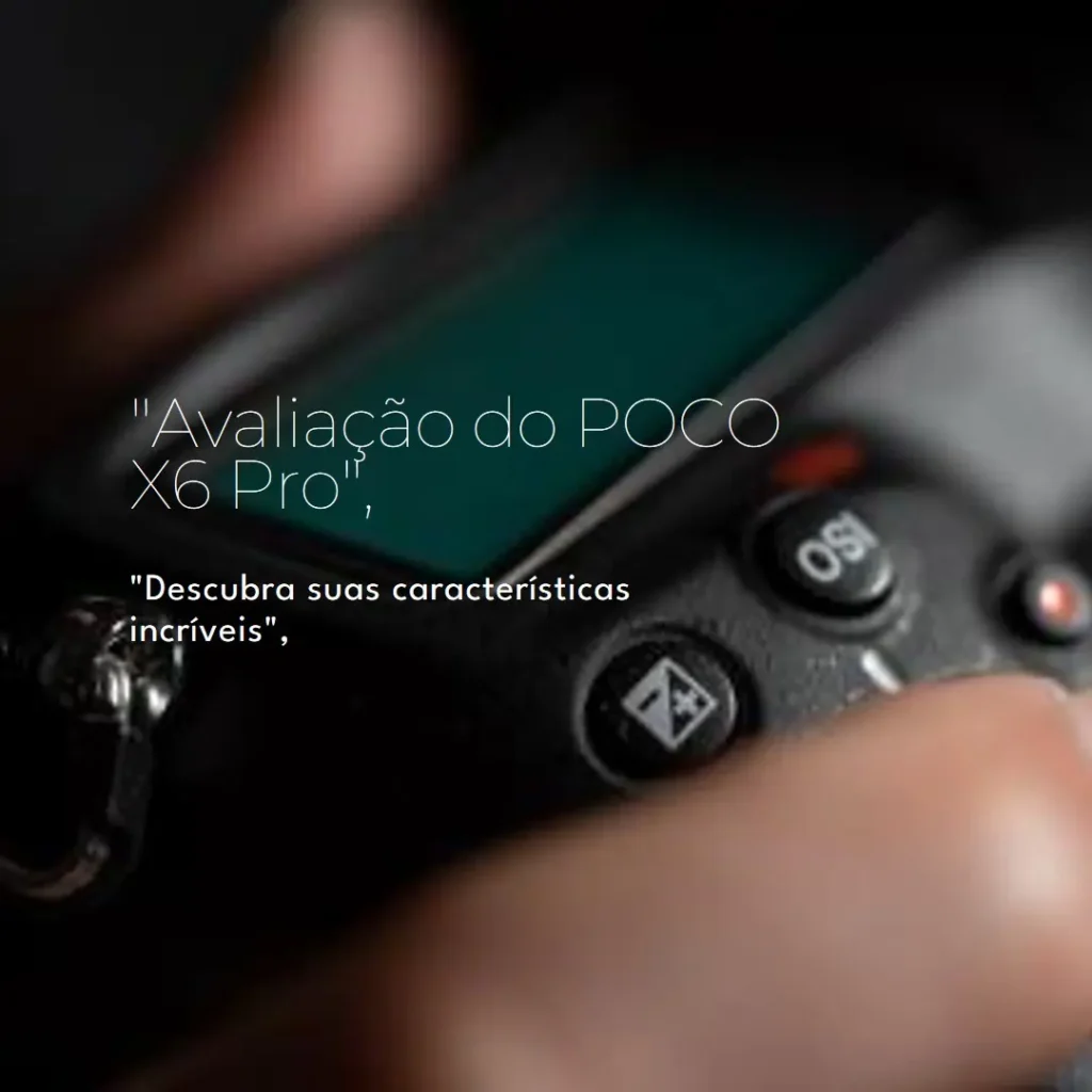 Review do Smartphone Xiaomi POCO X6 Pro 5G: Performance e Tecnologia em Alta