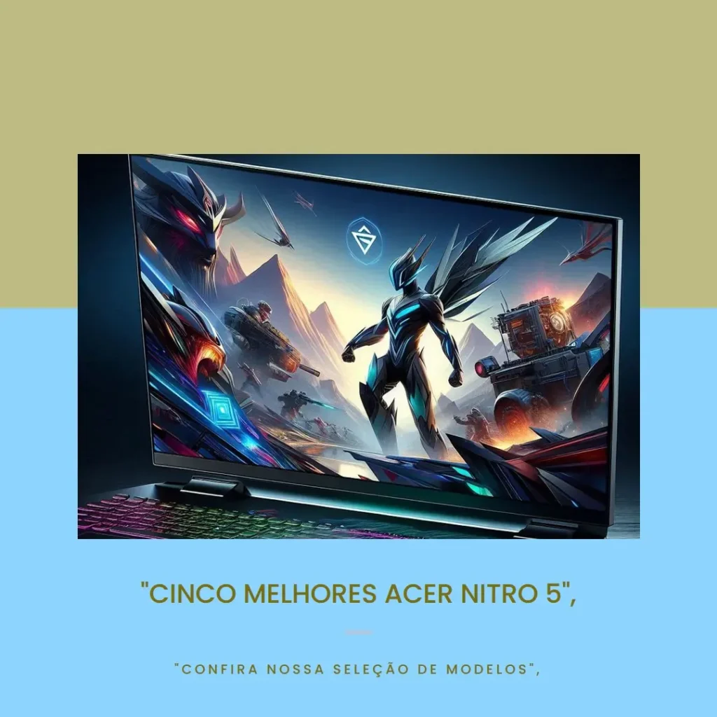Cinco Melhores Modelos de Acer gamer Nitro 5 i7