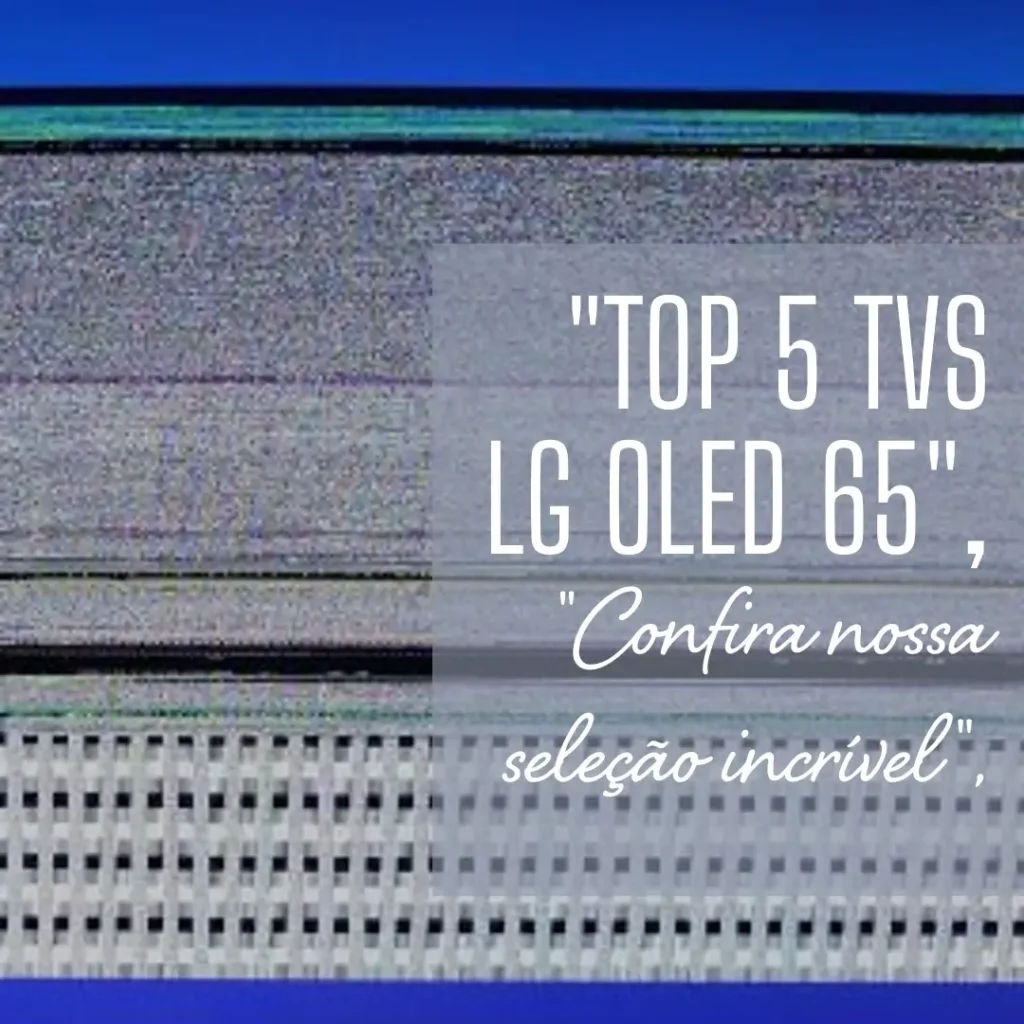 Top 5 Opções de TV lg oled 65
