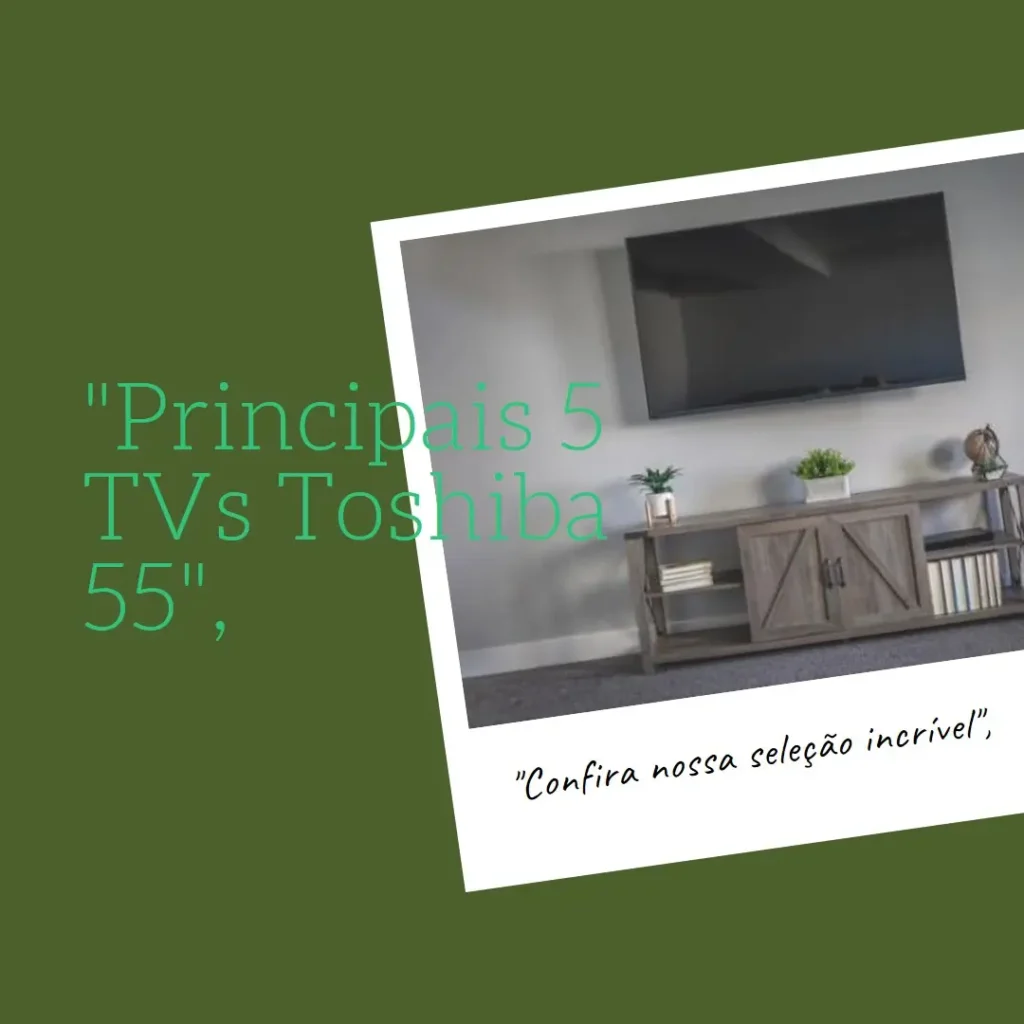 Principais 5 Toshiba 55 TV