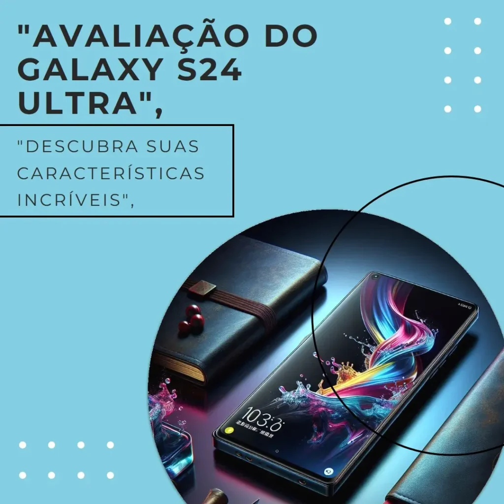 Smartphone Samsung Galaxy S24 Ultra: Tela 6.8", 12GB RAM, 256GB