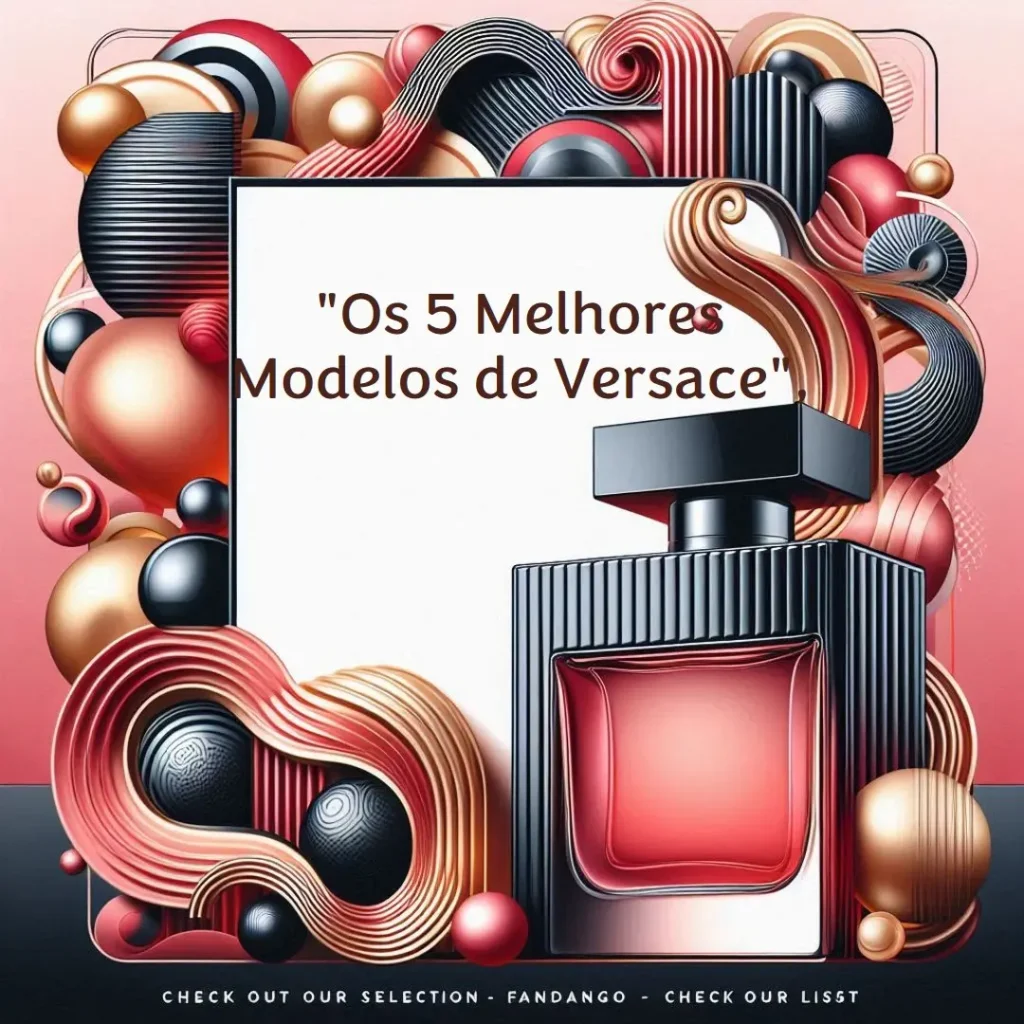 Os 5 Melhores Modelos de  versace – perfume masculino